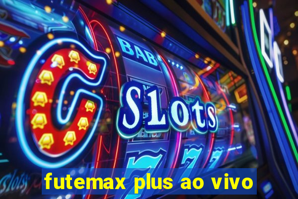 futemax plus ao vivo